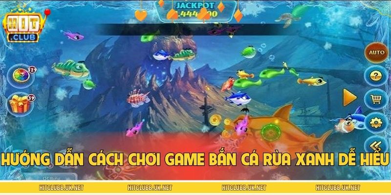 Hướng dẫn tân thủ cách chơi game bắn cá Rùa Xanh dễ hiểu