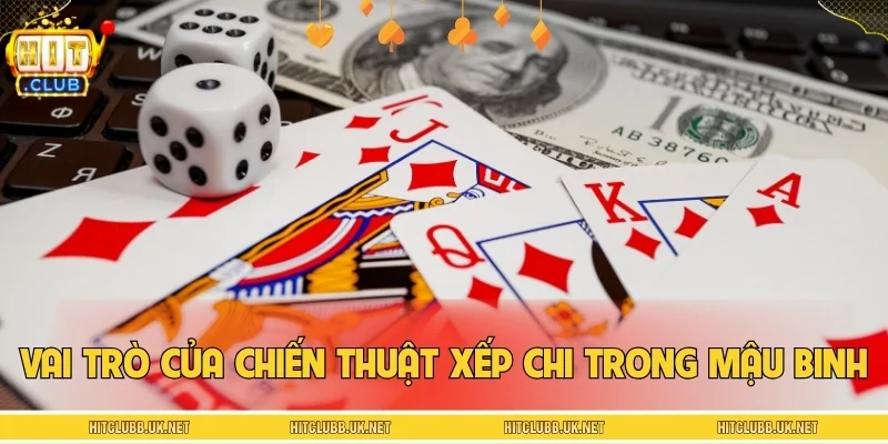 Vai trò của chiến thuật xếp chi trong mậu binh