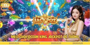 Mẹo Chơi Ocean King Jackpot Dễ Thắng – Thắng Lớn Tại HITCLUB