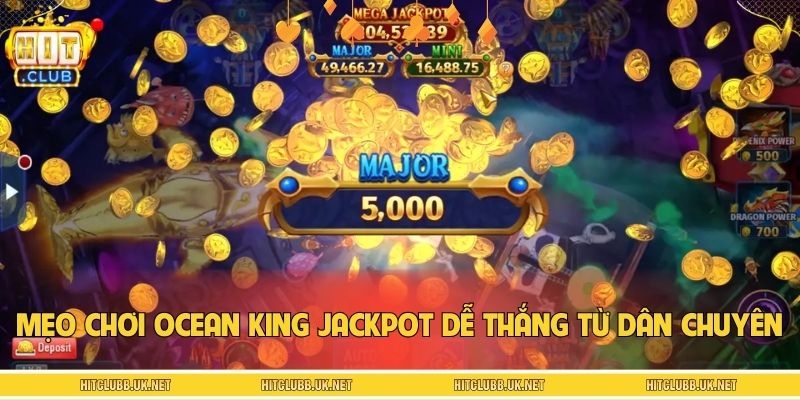 Bật mí mẹo chơi Ocean King Jackpot dễ thắng từ dân chuyên