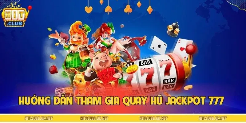 Bật mí cách quay hũ Jackpot cực dễ