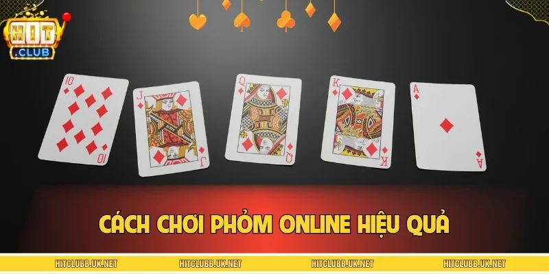 Cách chơi phỏm online hiệu quả