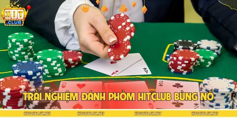 Trải nghiệm đánh phỏm HITCLUB bùng nổ