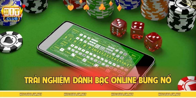 Trải nghiệm đánh bạc online bùng nổ