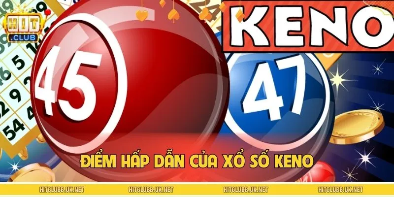 Ưu điểm nổi trội xổ số Keno nhiều người yêu thích